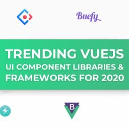 trending vuejs ui components libraries and frameworks